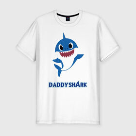 Мужская футболка хлопок Slim с принтом Baby Shark Daddy в Рязани, 92% хлопок, 8% лайкра | приталенный силуэт, круглый вырез ворота, длина до линии бедра, короткий рукав | 