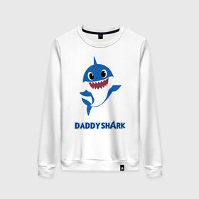 Женский свитшот хлопок с принтом Baby Shark Daddy в Рязани, 100% хлопок | прямой крой, круглый вырез, на манжетах и по низу широкая трикотажная резинка  | 