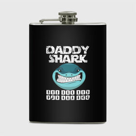 Фляга с принтом Daddy shark в Рязани, металлический корпус | емкость 0,22 л, размер 125 х 94 мм. Виниловая наклейка запечатывается полностью | baby shark | daddy shark | family shark | grandma shark | grandpa shark | mommy shark | бабушка акула | дедушка акула | мама акула | отец акула | ребенок акула | семья акул