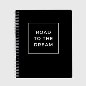 Тетрадь с принтом Road to the dream в Рязани, 100% бумага | 48 листов, плотность листов — 60 г/м2, плотность картонной обложки — 250 г/м2. Листы скреплены сбоку удобной пружинной спиралью. Уголки страниц и обложки скругленные. Цвет линий — светло-серый
 | Тематика изображения на принте: dream | motivation | дорога к мечте | мечта | путь к мечте | успех