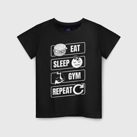 Детская футболка хлопок с принтом Eat Sleep Gym Repeat в Рязани, 100% хлопок | круглый вырез горловины, полуприлегающий силуэт, длина до линии бедер | eat sleep | gym repeat | бодибилдинг | качалка | мотивация | спорт | фитнес