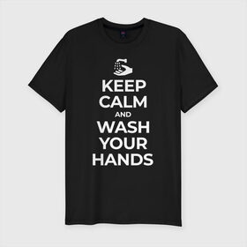 Мужская футболка хлопок Slim с принтом Keep Calm and Wash Your Hands в Рязани, 92% хлопок, 8% лайкра | приталенный силуэт, круглый вырез ворота, длина до линии бедра, короткий рукав | keep calm | защита | коронавирус | мойте руки | самоизоляция | стоп ковид