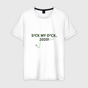 Мужская футболка хлопок с принтом S*CK MY D*CK, 2020! в Рязани, 100% хлопок | прямой крой, круглый вырез горловины, длина до линии бедер, слегка спущенное плечо. | Тематика изображения на принте: 