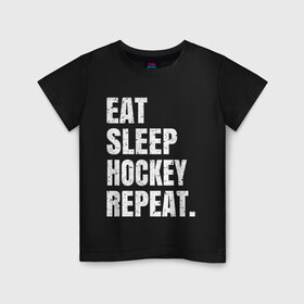 Детская футболка хлопок с принтом EAT SLEEP HOCKEY REPEAT в Рязани, 100% хлопок | круглый вырез горловины, полуприлегающий силуэт, длина до линии бедер | Тематика изображения на принте: boston | bruins | capitals | detroit | eat | eat sleep hockey repeat | hockey | nhl | penguins | pittsburgh | red wings | repeat | sleep | washington | вашингтон кэпиталз | нхл | питтсбург пингвинз | хокей | хоккей