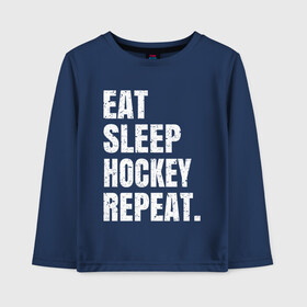 Детский лонгслив хлопок с принтом EAT SLEEP HOCKEY REPEAT в Рязани, 100% хлопок | круглый вырез горловины, полуприлегающий силуэт, длина до линии бедер | Тематика изображения на принте: boston | bruins | capitals | detroit | eat | eat sleep hockey repeat | hockey | nhl | penguins | pittsburgh | red wings | repeat | sleep | washington | вашингтон кэпиталз | нхл | питтсбург пингвинз | хокей | хоккей