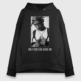 Женское худи Oversize хлопок с принтом 2Pac Only God Can Judge Me в Рязани, френч-терри — 70% хлопок, 30% полиэстер. Мягкий теплый начес внутри —100% хлопок | боковые карманы, эластичные манжеты и нижняя кромка, капюшон на магнитной кнопке | 