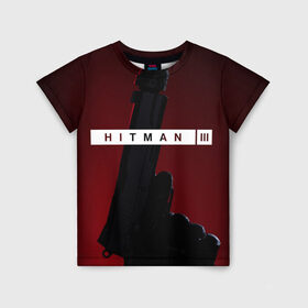 Детская футболка 3D с принтом Hitman III в Рязани, 100% гипоаллергенный полиэфир | прямой крой, круглый вырез горловины, длина до линии бедер, чуть спущенное плечо, ткань немного тянется | Тематика изображения на принте: hitman | hitman 3 | hitman iii | красный | надпись | пистолет | хитман | хитман 3