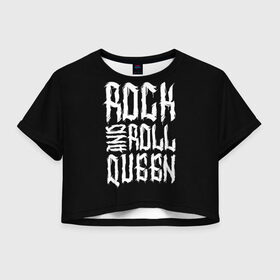 Женская футболка Crop-top 3D с принтом Rock and Roll Queen в Рязани, 100% полиэстер | круглая горловина, длина футболки до линии талии, рукава с отворотами | family | family look | queen | rock | rock and roll | детские | для всей семьи | семейные | семья | фэмили лук