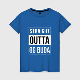 Женская футболка хлопок с принтом Straight Outta OG Buda в Рязани, 100% хлопок | прямой крой, круглый вырез горловины, длина до линии бедер, слегка спущенное плечо | buda | budek | city | gang | hip hop | lil buda | merch | music | og buda merch | og buda мерч | opg | банда | буда | григорий | диибо | лил буда | лого | ляхов | мерч | музыка | о джи | оджи | опг | реп | рэп | сити | стробоскоп | строуб | тек