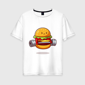 Женская футболка хлопок Oversize с принтом Бургер на спорте в Рязани, 100% хлопок | свободный крой, круглый ворот, спущенный рукав, длина до линии бедер
 | булки | бургер | бутерброд | мясо | рисунок | спорт | штанга