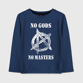 Детский лонгслив хлопок с принтом NO GODS NO MASTERS в Рязани, 100% хлопок | круглый вырез горловины, полуприлегающий силуэт, длина до линии бедер | Тематика изображения на принте: anarchy | ateist | freedom | no gods | no masters | punk | rock | tegunvteg | анархия | атеизм | граффити | логотип | нет бога | нет хозяина | панк | рок