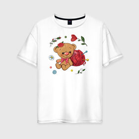 Женская футболка хлопок Oversize с принтом Мишка в Рязани, 100% хлопок | свободный крой, круглый ворот, спущенный рукав, длина до линии бедер
 | вязание | игрушка | клубок ниток | любовь | медведь