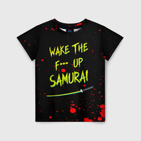 Детская футболка 3D с принтом WAKE THE F*** UP SAMURAI в Рязани, 100% гипоаллергенный полиэфир | прямой крой, круглый вырез горловины, длина до линии бедер, чуть спущенное плечо, ткань немного тянется | cyberpunk 2077 | hacker | maelstrom | militech | quadra | samurai | sci fi | technology | trauma team | v | будущее | игра | иероглифы | киану ривз | кибер | киберпанк | киборг | киборги | корпорация | лого | милитек | панк | роботы | самурай | т