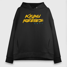 Женское худи Oversize хлопок с принтом KEANU REEVES 2077 в Рязани, френч-терри — 70% хлопок, 30% полиэстер. Мягкий теплый начес внутри —100% хлопок | боковые карманы, эластичные манжеты и нижняя кромка, капюшон на магнитной кнопке | cyberpunk 2077 | hacker | maelstrom | militech | quadra | samurai | sci fi | technology | trauma team | v | будущее | игра | иероглифы | киану ривз | кибер | киберпанк | киборг | киборги | корпорация | лого | милитек | панк | роботы | самурай | т