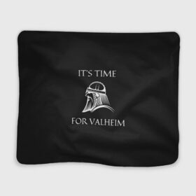 Плед 3D с принтом Its time for Valheim в Рязани, 100% полиэстер | закругленные углы, все края обработаны. Ткань не мнется и не растягивается | elder | loki | odin | the | thor | valheim | биврёст | валхейм | вальхейм | викинги | всеотец | дракар | древний | древо | ётун | йотун | локи | мира | один | тор | фенир | хель | черный лес | эйктюр