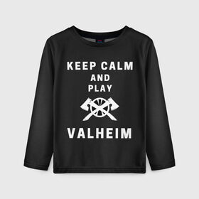 Детский лонгслив 3D с принтом Keep calm and play Valheim в Рязани, 100% полиэстер | длинные рукава, круглый вырез горловины, полуприлегающий силуэт
 | Тематика изображения на принте: elder | loki | odin | the | thor | valheim | биврёст | валхейм | вальхейм | викинги | всеотец | дракар | древний | древо | ётун | йотун | локи | мира | один | тор | фенир | хель | черный лес | эйктюр