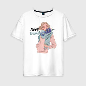 Женская футболка хлопок Oversize с принтом Весеннее настроение в Рязани, 100% хлопок | свободный крой, круглый ворот, спущенный рукав, длина до линии бедер
 | 8 марта | весна | девушке | женский | мама | подарок | топ | тренд | феминизм | цветы