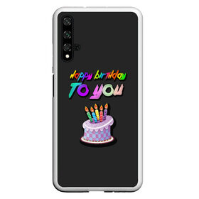 Чехол для Honor 20 с принтом Happy Birthday To You 2021 в Рязани, Силикон | Область печати: задняя сторона чехла, без боковых панелей | happy birthday | happy birthday to you | с днем рождения | с днем рождения тебя.