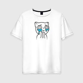 Женская футболка хлопок Oversize с принтом Кот Плачет в Рязани, 100% хлопок | свободный крой, круглый ворот, спущенный рукав, длина до линии бедер
 | cat | cry | животные | звери | котенок | мем | плачет