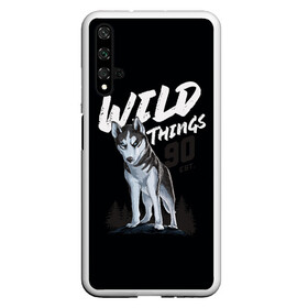 Чехол для Honor 20 с принтом Wild Things в Рязани, Силикон | Область печати: задняя сторона чехла, без боковых панелей | wolf | волк | лес | пес | север | собака | хаски