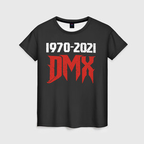 Женская футболка 3D с принтом DMX 1970-2021 в Рязани, 100% полиэфир ( синтетическое хлопкоподобное полотно) | прямой крой, круглый вырез горловины, длина до линии бедер | again | and | at | blood | born | champ | clue | d | dark | dj | dmx | dog | earl | flesh | get | grand | hell | hot | is | its | legend | loser | lox | m | man | me | my | now | of | simmons | the | then | there | walk | was | with | x | year | 