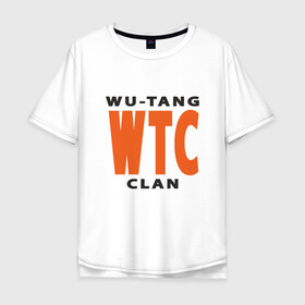 Мужская футболка хлопок Oversize с принтом Wu-Tang (WTC) в Рязани, 100% хлопок | свободный крой, круглый ворот, “спинка” длиннее передней части | black | hiphop | method man | music | new york | nyc | odb | old school | rap | rza | wu tang clan | wutang | ву тэнг | граффити | микрофон | музыка | нью йорк | рэп | рэпер | хипхоп