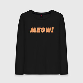 Женский лонгслив хлопок с принтом Пушистое Meow! в Рязани, 100% хлопок |  | fur | meow | wool | кот | кошачья шерсть | кошка | мех | мяу | мяуканье | пушистая надпись | рыжий | шерсть