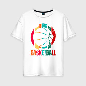 Женская футболка хлопок Oversize с принтом Color Basketball в Рязани, 100% хлопок | свободный крой, круглый ворот, спущенный рукав, длина до линии бедер
 | basketball | game | mvp | nba | slamdunk | sport | streetball | баскетбол | баскетболист | игра | игрок | мяч | нба | слэмланк | спорт | стритбол | тренер | чемпион