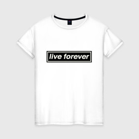 Женская футболка хлопок с принтом Oasis в Рязани, 100% хлопок | прямой крой, круглый вырез горловины, длина до линии бедер, слегка спущенное плечо | Тематика изображения на принте: live forever | oasis | жить вечно | музыка | оазис | рок