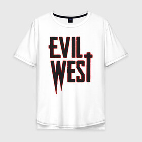 Мужская футболка хлопок Oversize с принтом Evil West в Рязани, 100% хлопок | свободный крой, круглый ворот, “спинка” длиннее передней части | Тематика изображения на принте: flying wild | focus home | gamer | games | дикий запад