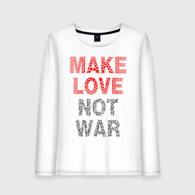 Женский лонгслив хлопок с принтом MAKE LOVE NOT WAR в Рязани, 100% хлопок |  | love | make | peace | text | war | word | война | любовь | мир | надписи | оружие | популярные | сердце | текст | хиппи