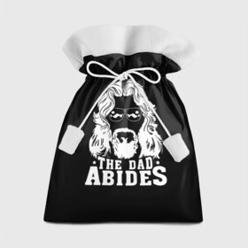 Подарочный 3D мешок с принтом The dad ABIDES в Рязани, 100% полиэстер | Размер: 29*39 см | Тематика изображения на принте: dude | jeff bridges | the big lebowski | большой лебовский | джефф бриджес | трафарет | фильм | чувак
