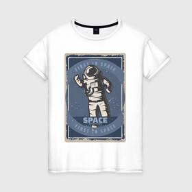 Женская футболка хлопок с принтом First In Space в Рязани, 100% хлопок | прямой крой, круглый вырез горловины, длина до линии бедер, слегка спущенное плечо | Тематика изображения на принте: art | first | астронавт | галактика | иллюстрация