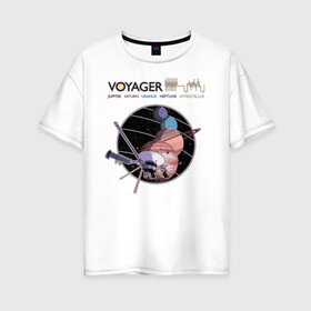 Женская футболка хлопок Oversize с принтом VOYAGER в Рязани, 100% хлопок | свободный крой, круглый ворот, спущенный рукав, длина до линии бедер
 | Тематика изображения на принте: space | voyager | амс | вояджер | зонд | космос | планеты | сатурн | уран | юпитер