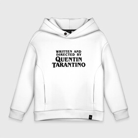 Детское худи Oversize хлопок с принтом Quentin Tarantino в Рязани, френч-терри — 70% хлопок, 30% полиэстер. Мягкий теплый начес внутри —100% хлопок | боковые карманы, эластичные манжеты и нижняя кромка, капюшон на магнитной кнопке | directed by quentin tarantino | mem qwentin | quentin tarantino | written and directed by quentin tarantino | бешенные псы | криминальное чтиво | любимый режиссер | мем | мем квентин тарантино | режиссер | режиссер квентин тарантино