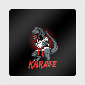 Магнит виниловый Квадрат с принтом KARATE T-REX в Рязани, полимерный материал с магнитным слоем | размер 9*9 см, закругленные углы | Тематика изображения на принте: animal | dinosaur | fight | fighter | hunter | karate | red | sport | strong | t rex | боец | бои | динозавр | карате | сила | спорт | тиранозавр | хищник