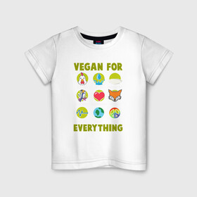 Детская футболка хлопок с принтом Vegan For Everything в Рязани, 100% хлопок | круглый вырез горловины, полуприлегающий силуэт, длина до линии бедер | green | greenpaece | nature | sport | vegan | yoga | веган | вегетарианец | гринпис | еда | животные | жизнь | здоровье | зеленый | йога | мир | овощи | пища | планета | природа | растение | спорт | тело | фрукты