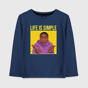 Детский лонгслив хлопок с принтом Life is simple! в Рязани, 100% хлопок | круглый вырез горловины, полуприлегающий силуэт, длина до линии бедер | easy | khaby | khaby lame | khaby00 | lame | life hack | mem | лайм | лайф хак | мем | мемы | хаби | хаби лайм