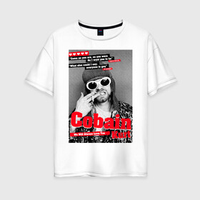 Женская футболка хлопок Oversize с принтом In Memory Of Kurt Cobain в Рязани, 100% хлопок | свободный крой, круглый ворот, спущенный рукав, длина до линии бедер
 | cobain | grunge | kurt | kurt cobain | nirvana | грандж | кобейн | курт | курт кобейн | нирвана | рок