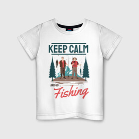 Детская футболка хлопок с принтом Keep calm and go fishing в Рязани, 100% хлопок | круглый вырез горловины, полуприлегающий силуэт, длина до линии бедер | fish | fisherman | fishermen | fishing | keep calm and go fishing | для рыбака | отдых | природа | рыба | рыбак | рыбаку | рыбалка | рыбацкая | туризм | туристические