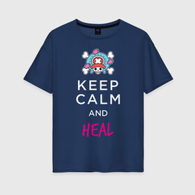 Женская футболка хлопок Oversize с принтом KEEP CALM and HEAL | Tony Tony Chopper в Рязани, 100% хлопок | свободный крой, круглый ворот, спущенный рукав, длина до линии бедер
 | one piece | tony tony chopper | аниме | большой куш | ван пис | великий флот | вон пис | врач | любитель сладкой ваты | манга | ниндзя пирато минко самурайский альянс | пират | пираты соломенной шляпы