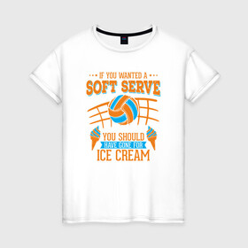 Женская футболка хлопок с принтом Volley - Soft Serve в Рязани, 100% хлопок | прямой крой, круглый вырез горловины, длина до линии бедер, слегка спущенное плечо | ball | beach | game | sport | volley | volleyball | волейбол | волейболист | волейболистка | гол | игра | игрок | мяч | площадка | пляж | пляжный | победа | сетка | спорт | тренер | чемпион