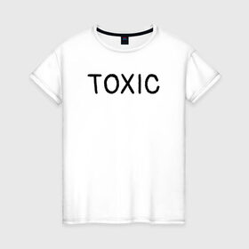 Женская футболка хлопок с принтом Токсик в Рязани, 100% хлопок | прямой крой, круглый вырез горловины, длина до линии бедер, слегка спущенное плечо | toxic | буквы | надпись | токсик | токсичный