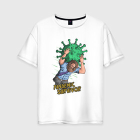 Женская футболка хлопок Oversize с принтом Pandemic Survivor в Рязани, 100% хлопок | свободный крой, круглый ворот, спущенный рукав, длина до линии бедер
 | covid | вакцина | вирус | иллюстрация | ковид19 | пандемия