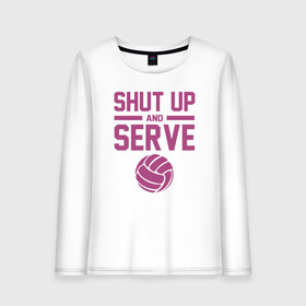 Женский лонгслив хлопок с принтом Shut Up And Serve в Рязани, 100% хлопок |  | ball | beach | game | sport | volley | volleyball | волейбол | волейболист | волейболистка | гол | игра | игрок | мяч | площадка | пляж | пляжный | победа | сетка | спорт | тренер | чемпион