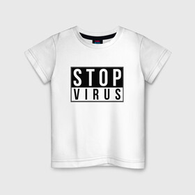 Детская футболка хлопок с принтом Stop Virus в Рязани, 100% хлопок | круглый вырез горловины, полуприлегающий силуэт, длина до линии бедер | coronavirus | covid19 | virus | вакцина | вакцинация | вирус | грипп | заражение | здоровье | иммунитет | инфекция | карантин | корона | коронавирус | маска | пандемия | прививка | самоизоляция | спутник