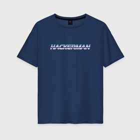 Женская футболка хлопок Oversize с принтом HACKERMAN в Рязани, 100% хлопок | свободный крой, круглый ворот, спущенный рукав, длина до линии бедер
 | hackerman | kung fury | кунг фьюри | программист | хакер