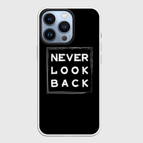 Чехол для iPhone 13 Pro с принтом Никогда не оглядывайся назад в Рязани,  |  | never look back | английский | настроение | позитив | совет | цитата