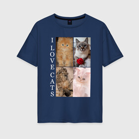 Женская футболка хлопок Oversize с принтом I LOVE CATS Я ЛЮБЛЮ КОШЕК в Рязани, 100% хлопок | свободный крой, круглый ворот, спущенный рукав, длина до линии бедер
 | animal | cat | love | meow | домашние | животные | звери | киса | коты | котэ | кошки | любовь | мяу | пушистый