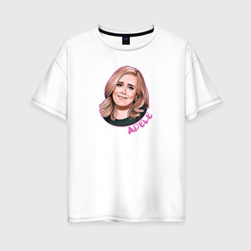 Женская футболка хлопок Oversize с принтом Портрет Адель в Рязани, 100% хлопок | свободный крой, круглый ворот, спущенный рукав, длина до линии бедер
 | голова | имя | лицо | портрет | стикер